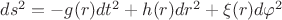 $ds^2=-g(r)dt^2+h(r)dr^2+\xi(r)d\varphi^2$