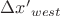 $ \Delta {x&rsquo;}_{west}$