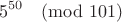 $$
5^{50} \pmod {101}$$