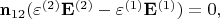 $\mathbf{n}_{12}(\varepsilon^{(2)}\mathbf{E}^{(2)}-\varepsilon^{(1)}\mathbf{E}^{(1)})=0,$