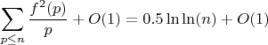 $$\sum_{p \leq n} \frac {f^2(p)}{p}+O(1)=0.5\ln\ln(n)+O(1)$$