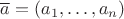 $\overline a=(a_1,\ldots,a_n)$