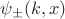 $\psi_{\pm}(k,x)$