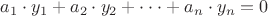 $a_1\cdot y_1+a_2\cdot y_2+\cdot \cdot \cdot +a_n\cdot y_n=0$
