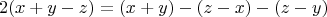 $$2(x+y-z)=(x+y)-(z-x)-(z-y)$$