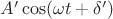 $A'\cos(\omega t+\delta')$