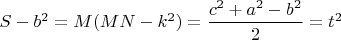 $S-b^2=M(MN-k^2)=\dfrac{c^2+a^2-b^2}{2}=t^2$