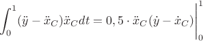 $$\int_0^1 (\ddot{y} -\ddot{x}_C)\ddot{x}_Cdt=0,5\cdot \ddot{x}_C(\dot{y} - \dot{x}_C)\Bigg|_0^1$$