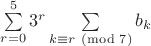 $\sum\limits_{r=0}^53^r\sum\limits_{k\equiv r \pmod 7}b_k$