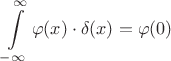 $$\int\limits_{-\infty}^{\infty} \varphi(x)\cdot\delta(x)=\varphi(0)$$