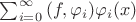 $\sum_{i=0}^\infty {(f,\varphi_i)\varphi_i(x)}$