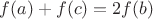 $f(a)+f(c)=2f(b)$