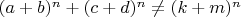 $(a+b)^n + (c+d)^n \ne (k+m)^n$