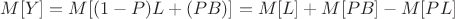 $M[Y] = M[(1-P) L + (P B)] = M[L] + M[PB] - M[PL]$