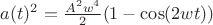$a(t)^2 = \frac{A^2 w^4}{2} (1 - \cos(2 w t))$