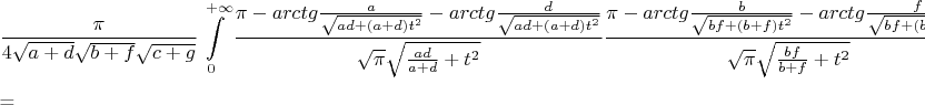 $$\frac{\pi}{4\sqrt{a+d}\sqrt{b+f}\sqrt{c+g}}\int\limits_{0}^{+\infty}\frac{\pi-arctg\frac{a}{\sqrt{ad+(a+d)t^2}}-arctg\frac{d}{\sqrt{ad+(a+d)t^2}}}{\sqrt{\pi}\sqrt{\frac{ad}{a+d}+t^2}}\frac{\pi-arctg\frac{b}{\sqrt{bf+(b+f)t^2}}-arctg\frac{f}{\sqrt{bf+(b+f)t^2}}}{\sqrt{\pi}\sqrt{\frac{bf}{b+f}+t^2}}\frac{\pi-arctg\frac{c}{\sqrt{cg+(c+g)t^2}}-arctg\frac{g}{\sqrt{cg+(c+g)t^2}}}{\sqrt{\pi}\sqrt{\frac{cg}{c+g}+t^2}}dt$$=