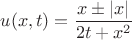 $$u(x,t)= \frac{x \pm |x|}{2 t+x^2}$$