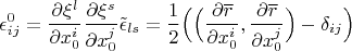 $$\epsilon^0_{ij}=\frac{\partial \xi^l}{\partial x^i_0}\frac{\partial \xi^s}{\partial x^j_0}\tilde \epsilon_{ls}=\frac{1}{2}\Big(\Big(\frac{\partial \overline r}{\partial x_0^i},\frac{\partial \overline r}{\partial x_0^j}\Big)-\delta_{ij}\Big)$$