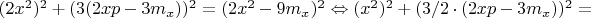 $(2x^2)^2+(3(2xp-3m_x))^2=(2x^2-9m_x)^2 \Leftrightarrow (x^2)^2+(3/2\cdot (2xp-3m_x))^2=$