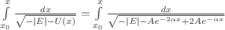 $\[\int\limits_{{x_0}}^x {\frac{{dx}}{{\sqrt { - \left| E \right| - U(x)} }}}  = \int\limits_{{x_0}}^x {\frac{{dx}}{{\sqrt { - \left| E \right| - A{e^{ - 2\alpha x}} + 2A{e^{ - \alpha x}}} }}} \]$