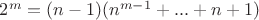 $2^m=(n-1)(n^{m-1}+...+n+1)$ $2^m=(n-1)(n^{m-1}+...+n+1)$