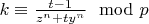 $k \equiv \frac{t-1}{z^n+t y^n} \mod p$