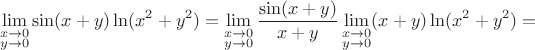 \[\lim_{\substack{x\to0\\y\to0}}\sin(x+y)\ln(x^2+y^2)=\lim_{\substack{x\to0\\y\to0}}\frac{\sin(x+y)}{x+y}\lim_{\substack{x\to0\\y\to0}}(x+y)\ln(x^2+y^2)=\[