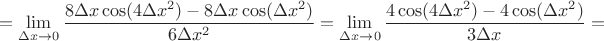 $$=\lim_{\Delta x \to 0}\frac {8\Delta x \cos(4\Delta x^2) - 8\Delta x \cos (\Delta x^2)}{6\Delta x^2}=\lim_{\Delta x \to 0} \frac {4\cos (4\Delta x^2)-4\cos(\Delta x^2)}{3\Delta x}=$$