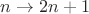 $n \to 2n + 1$