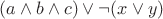 $(a \land b \land c)\lor\lnot( x \lor y)$