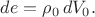 $de=\rho_0\,dV_0.$