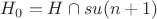 $H_{0}=H\cap su(n+1)$