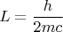 $$L=\frac{h}{2mc}$$