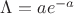 $\Lambda=a e^{-a}$