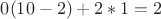 $0(10-2)+2*1=2$