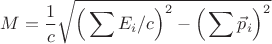 $$
M=\frac1{c}\sqrt{ \Big(\sum E_i/c\Big)^2-{\Big(\sum \vec{p}_i\Big)^2}
$$