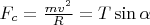 $F_c=\frac{mv^2}R=T\sin{\alpha}$