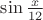 $\sin{x\over 12}$