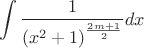 $$\int \frac 1 {\left(x^2+1\right)^{\frac {2m+1} 2}} dx$$