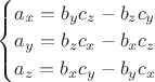 $\begin{cases}a_x=b_y c_z-b_z c_y\\a_y=b_z c_x-b_x c_z\\a_z=b_x c_y-b_y c_x\end{cases}$