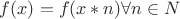 $f(x) = f(x * n) \forall n\in N$