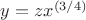 $y = zx^{(3/4)}$ $y = zx^{(3/4)}$