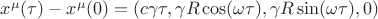 $x^{\mu}(\tau)-x^{\mu}(0)=(c\gamma\tau, \gamma R \cos(\omega \tau), \gamma R \sin(\omega \tau), 0)$