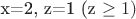 x=2, z=1 (z \ge 1)