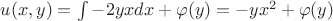 $u(x,y)=\int-2yxdx+\varphi(y)=-yx^2+\varphi(y)$