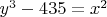 ${y^3} - 435 = {x^2}$