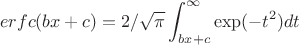 $$erfc(bx+c)=2/\sqrt{\pi}\int_{bx+c}^\infty \exp(-t^2) dt$$