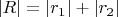 $|R|=|r_1|+|r_2|$