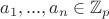 $a_1,...,a_n \in \mathbb{Z}_p$