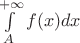 $\int\limits_A^{+ \infty} f(x)dx$